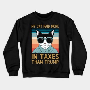 My Cat Paid More In Taxes Than Trump Crewneck Sweatshirt